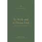 To Walk and to Please God: A Theology of 1 and 2 Thessalonians - Paperback