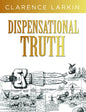 Dispensational Truth: God's Plan and Purpose in the Ages - Hardcover