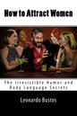 How to Attract Women: The Irresistible Humor and Body Language Secrets - Paperback