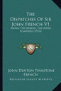 The Dispatches Of Sir John French V1: Mons, The Marne, The Aisne, Flanders (1914) - Paperback