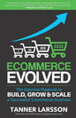 Ecommerce Evolved: The Essential Playbook To Build, Grow & Scale A Successful Ecommerce Business - Paperback
