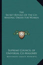 The Secret Rituals of the Co-Masonic Order for Women - Paperback