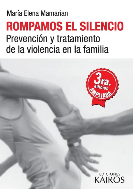 Rompamos el silencio: Prevención y tratamiento de la violencia en la familia. Tercera edición revisada y ampliada. - Paperback