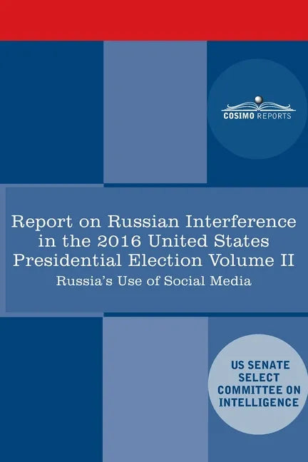 Report of the Select Committee on Intelligence U.S. Senate on Russian Active Measures Campaigns and Interference in the 2016 U.S. Election, Volume II: - Paperback