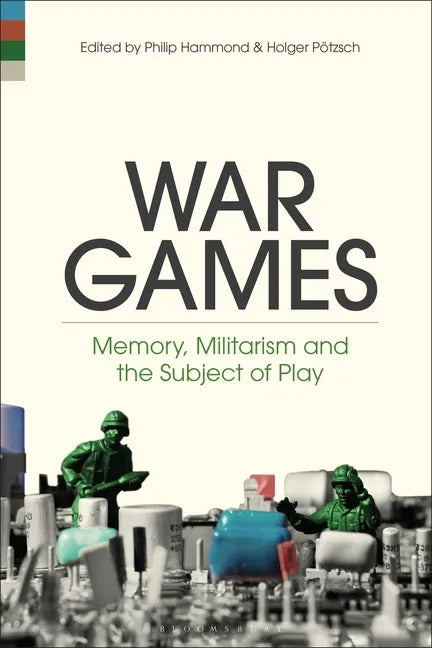 War Games: Memory, Militarism and the Subject of Play - Paperback