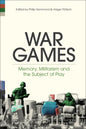 War Games: Memory, Militarism and the Subject of Play - Paperback