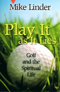 Play It as It Lies: Golf and the Spiritual Life - Paperback