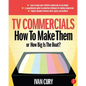 TV Commercials: How to Make Them: or, How Big is the Boat? - Paperback