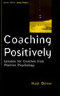 Coaching Positively: Lessons for Coaches from Positive Psychology - Paperback