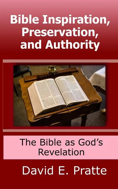 Bible Inspiration, Preservation, and Authority: The Bible as God's Revelation - Hardcover
