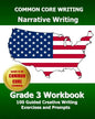 COMMON CORE WRITING Narrative Writing Grade 3 Workbook: 100 Guided Creative Writing Exercises and Prompts - Paperback