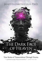 The Dark Face of Heaven: True Stories of Transcendence Through Trauma - Paperback