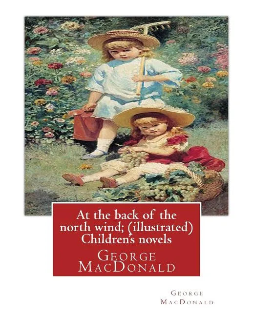 At the back of the north wind; by George MacDonald ( ILUSTRATED ) Children's novels - Paperback