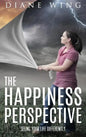 The Happiness Perspective: Seeing Your Life Differently - Hardcover