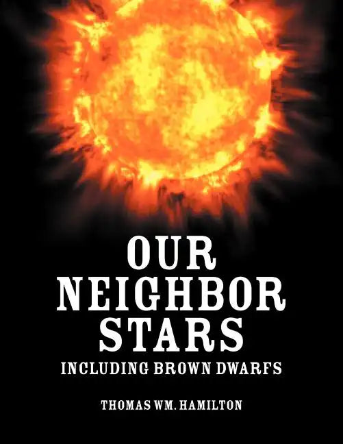 Our Neighbor Stars: Including Brown Dwarfs - Paperback