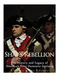 Shays' Rebellion: The History and Legacy of America's First Domestic Uprising - Paperback