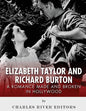 Elizabeth Taylor and Richard Burton: A Romance Made and Broken in Hollywood - Paperback