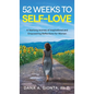 52 Weeks to Self-Love: A Yearlong Journey of Inspirational and Empowering Reflections for Women - Hardcover