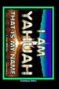 I Am Yahuah: That Is My Name - Paperback