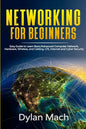 NETWORKING for Beginners: Easy Guide to Learn Basic/Advanced Computer Network, Hardware, Wireless, and Cabling. LTE, Internet and Cyber Security - Paperback