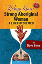 Robyn Kina, Strong Aboriginal Woman: A Lifer Redeemed - Paperback
