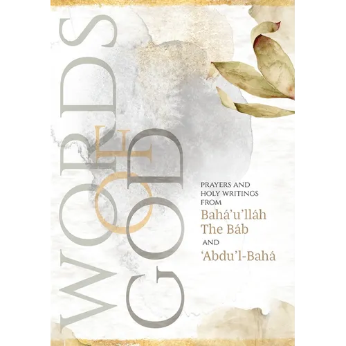 Words of God: Prayers and Holy Writings from Bahá'u'lláh, The Báb and 'Ábdu'l-Bahá (Illustrated Bahai Prayer Book) - Paperback