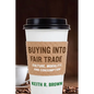 Buying Into Fair Trade: Culture, Morality, and Consumption - Paperback