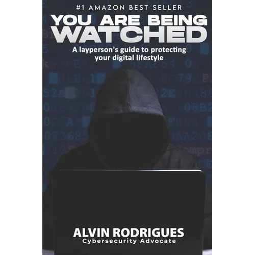 You Are Being Watched: A layperson's guide to protecting your digital lifestyle - Paperback