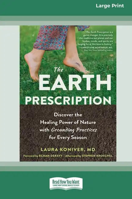 The Earth Prescription: Discover the Healing Power of Nature with Grounding Practices for Every Season [16pt Large Print Edition] - Paperback