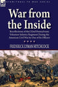 War From the Inside: Recollections of the 132nd Pennsylvania Volunteer Infantry Regiment During the American Civil War by One of Its Officers - Hardcover
