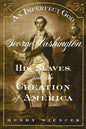 An Imperfect God: George Washington, His Slaves, and the Creation of America - Paperback
