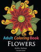 Adult Coloring Books: Flowers: Coloring Books for Adults Featuring 32 Beautiful Flower Zentangle Designs - Paperback