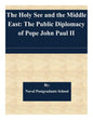 The Holy See and the Middle East: The Public Diplomacy of Pope John Paul II - Paperback