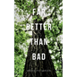 Far Better Than Bad - Paperback