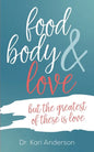 food, body & love: but the greatest of these is love - Paperback