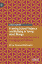 Framing School Violence and Bullying in Young Adult Manga: Fictional Perspectives on a Pedagogical Problem - Hardcover