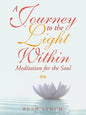 A Journey to the Light Within: Meditation for the Soul - Paperback