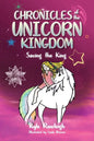Chronicles of the Unicorn Kingdom: Saving the King - Paperback