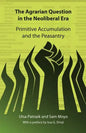 The Agrarian Question in the Neoliberal Era: Primitive Accumulation and the Peasantry - Paperback
