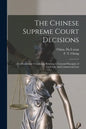 The Chinese Supreme Court Decisions: First Instalment Translation Relating to General Principles of Civil Law and Commercial Law - Paperback