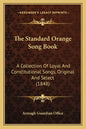 The Standard Orange Song Book: A Collection Of Loyal And Constitutional Songs, Original And Select (1848) - Paperback