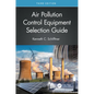 Air Pollution Control Equipment Selection Guide - Paperback
