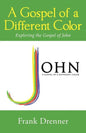 A Gospel of a Different Color: Exploring the Gospel of John - Paperback