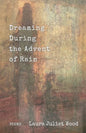 Dreaming During the Advent of Rain - Paperback