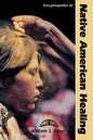 Encyclopedia of Native American Healing - Hardcover