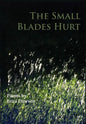 The Small Blades Hurt - Hardcover