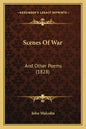 Scenes Of War: And Other Poems (1828) - Paperback