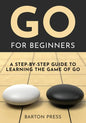 Go for Beginners: A Step-By-Step Guide to Learning the Game of Go - Paperback