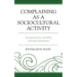 Complaining as a Sociocultural Activity: Examining How and Why in Korean Interaction - Paperback