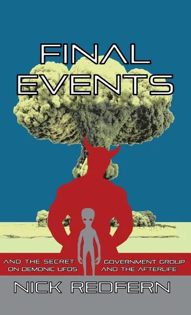 Final Events and the Secret Government Group on Demonic UFOs and the Afterlife - Hardcover